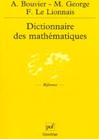 Couverture du livre « Dictionnaire des mathématiques » de Alain Bouvier et Michel George et Le Lionnais François aux éditions Puf