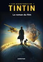 Couverture du livre « Tintin, le roman du film » de Herge aux éditions Casterman