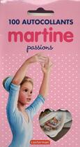 Couverture du livre « Martine 100 autocollants passions » de Delahaye Gilbert et Marlier Marcel aux éditions Casterman