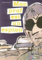 Couverture du livre « Mon prof est un espion » de Boudet Robert aux éditions Casterman