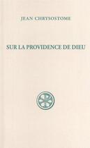 Couverture du livre « Sur la providence Dieu » de Jean Chrysostome aux éditions Cerf