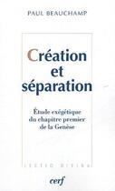Couverture du livre « Creation et separation » de Paul Beauchamp aux éditions Cerf