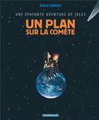 Couverture du livre « Une épatante aventure de Jules Tome 6 : un plan sur la comète » de Emile Bravo aux éditions Dargaud