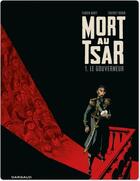 Couverture du livre « Mort au tsar Tome 1 ; le gouverneur » de Fabien Nury et Thierry Robin aux éditions Dargaud