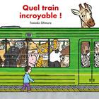 Couverture du livre « Quel train incroyable ! » de Tomoko Ohmura aux éditions Ecole Des Loisirs