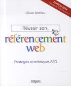 Couverture du livre « Réussir son référencement web ; stratégies et techniques SEO (6e édition) » de Olivier Andrieu aux éditions Eyrolles