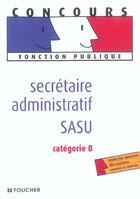 Couverture du livre « Secretaire Administratif Sasu Categorie B » de Elisabeth Chaperon aux éditions Foucher