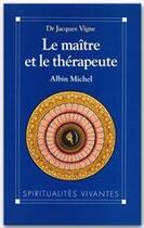 Couverture du livre « Le maître et le thérapeute » de Jacques Vigne aux éditions Albin Michel