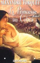 Couverture du livre « La Princesse Au Cobra » de Alexandre Torquet aux éditions Albin Michel