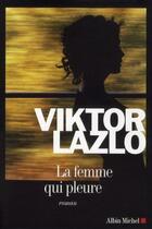 Couverture du livre « La femme qui pleure » de Lazlo-V aux éditions Albin Michel