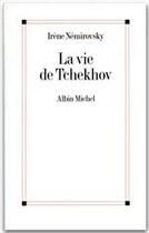 Couverture du livre « La vie de Tchekhov » de Irene Nemirovsky aux éditions Albin Michel