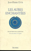 Couverture du livre « Les aubes enchantées » de Jean-Pierre Otte aux éditions Seghers
