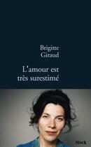 Couverture du livre « L'amour est très surestimé » de Brigitte Giraud aux éditions Stock