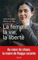 Couverture du livre « La femme, la vie, la liberté » de Marine De Tilly et Leila Mustapha aux éditions Stock