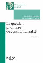 Couverture du livre « La question prioritaire de constitutionnalité (3e édition) » de Christine Maugue et Jacques-Henri Stahl aux éditions Dalloz