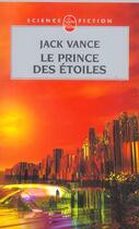 Couverture du livre « La geste des princes démons Tome 1 : le prince des étoiles » de Jack Vance aux éditions Le Livre De Poche