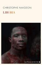 Couverture du livre « Liberia » de Christophe Naigeon aux éditions Presses De La Cite