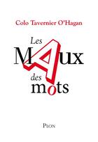 Couverture du livre « Les maux des mots » de Colo Tavernier O'Hagan aux éditions Plon