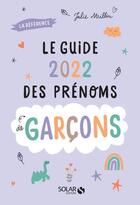 Couverture du livre « Guide des prénoms de garçons (édition 2022) » de Julie Milbin aux éditions Solar
