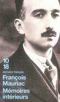 Couverture du livre « Mémoires intérieurs » de Francois Mauriac aux éditions 10/18