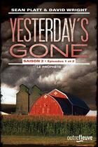 Couverture du livre « Yesterday's gone - saison 2 Tome 1 : épisodes 1 et 2 ; le prophète » de David Wright et Sean Platt aux éditions Fleuve Editions