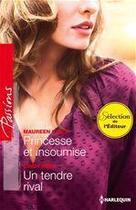 Couverture du livre « Princesse et insoumise ; un tendre rival » de Cindy Kirk et Maureen Child aux éditions Harlequin