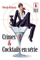 Couverture du livre « Crimes et cocktails en série » de Wendy Roberts aux éditions Harlequin