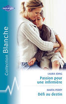 Couverture du livre « Passion pour une infirmière ; défi au destin » de Laura Iding et Marta Perry aux éditions Harlequin