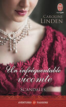 Couverture du livre « Scandales Tome 1 : un infréquentable vicomte » de Caroline Linden aux éditions J'ai Lu