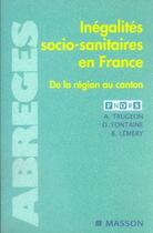 Couverture du livre « Inégalités socio-sanitaires en france ; de la région au canton » de  aux éditions Elsevier-masson