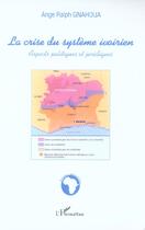 Couverture du livre « La crise du systeme ivoirien - aspects politiques et juridiques » de Gnahoua Ange Ralph aux éditions L'harmattan
