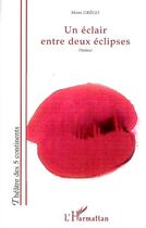 Couverture du livre « Un éclair entre deux éclipses » de Moni Grego aux éditions L'harmattan