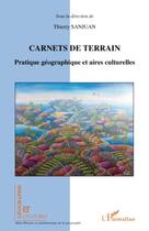 Couverture du livre « Revue géographie et cultures : carnets de terrain ; pratique géographique et aires culturelles » de Thierry Sanjuan aux éditions Editions L'harmattan