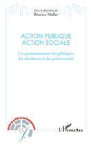Couverture du livre « Action publique action sociale ; les questionnements des politiques, des chercheurs et des professionnels » de Beatrice Muller aux éditions Editions L'harmattan