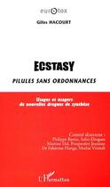 Couverture du livre « ECSTASY, PILULES SANS ORDONNANCES : Usages et usagers de nouvelles drogues de synthèse » de Gilles Hacourt aux éditions Editions L'harmattan