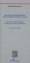 Couverture du livre « Relations interethniques dans l'habitat et dans la ville - agir contre la discrimination, promouvoir » de Remy/Jean aux éditions Editions L'harmattan