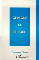 Couverture du livre « Clinique et éthique » de Psychologie Clinique aux éditions Editions L'harmattan