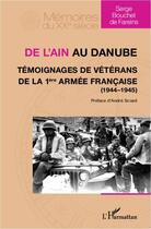 Couverture du livre « De l'Ain au Danube ; témoignages de vétérans de la 1ère armée française, 1944-1945 » de Serge Bouchet De Fareins aux éditions Editions L'harmattan