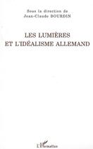 Couverture du livre « Les lumières et l'idéalisme allemand » de Jean-Claude Bourdin aux éditions L'harmattan