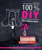 Couverture du livre « 100% DIY ; 110 créations déco » de Amelie Rioual aux éditions Le Temps Apprivoise