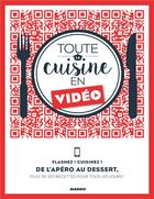 Couverture du livre « Toute la cuisine en vidéo ; de l'apéro au dessert » de  aux éditions Mango
