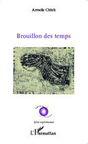 Couverture du livre « Brouillon des temps » de Armelle Chitrit aux éditions Editions L'harmattan