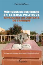 Couverture du livre « Méthodes de recherche en science politique appliquées au contexte de l'Afrique » de Papa Samba Ndiaye aux éditions L'harmattan