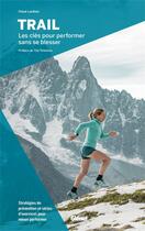 Couverture du livre « Trail : Les clés pour performer sans se blesser (2e édition) » de Chloe Lanthier aux éditions Glenat