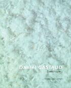 Couverture du livre « Daniel Gastaud ; continuum » de Eclimont Christian-L aux éditions Art Inprogress