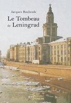 Couverture du livre « Le tombeau de Leningrad » de Jacques Baulande aux éditions Jets D'encre
