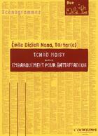 Couverture du livre « Embarquement pour battaffadoua ; tchao moisy » de Didier Nana Emile aux éditions L'entretemps