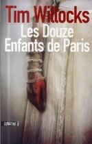 Couverture du livre « Les douze enfants de Paris » de Tim Willocks aux éditions Sonatine