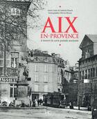 Couverture du livre « Aix-en-Provence à travers la carte postale ancienne » de Anne-Laure Rauch et Isabelle Rauch aux éditions Herve Chopin