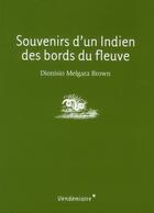Couverture du livre « Mémoires d'un indien des bords du fleuve » de Dionisio Melgara Brown aux éditions Vendemiaire